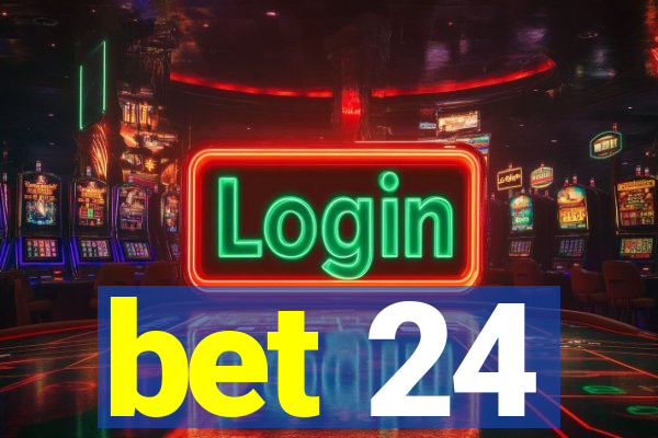 bet 24